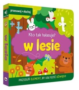 KTO TAK HAŁASUJE W LESIE