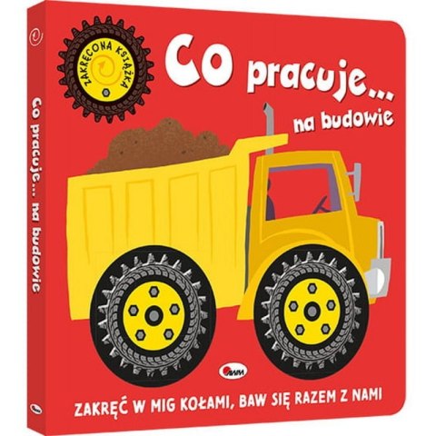 Co pracuje na budowie AWM WYDAWNICTWO Co pracuje na budowie AWM WYDAWNICTWO